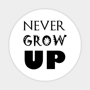 Never Grow up Magnet